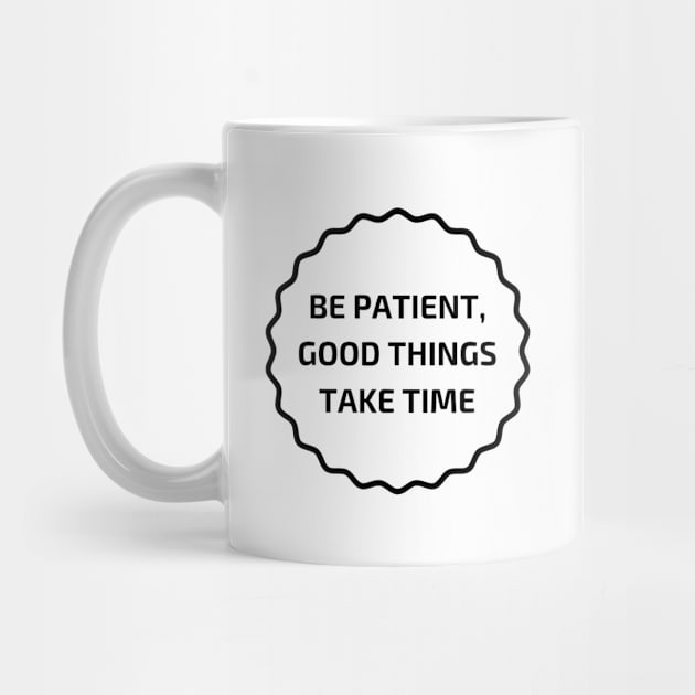 GOOD THINGS TAKE TIME by InspireMe